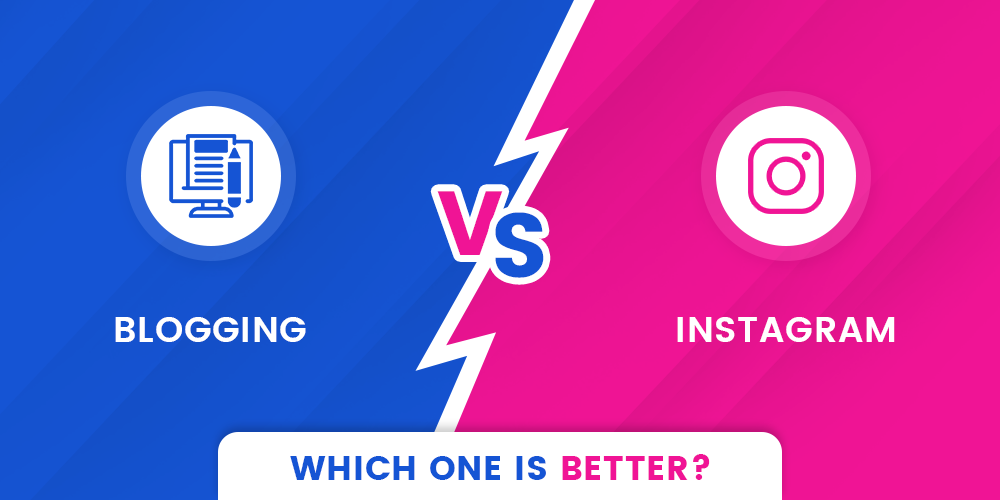 Blogging Vs Instagram: Which is Better for Business Promotion?