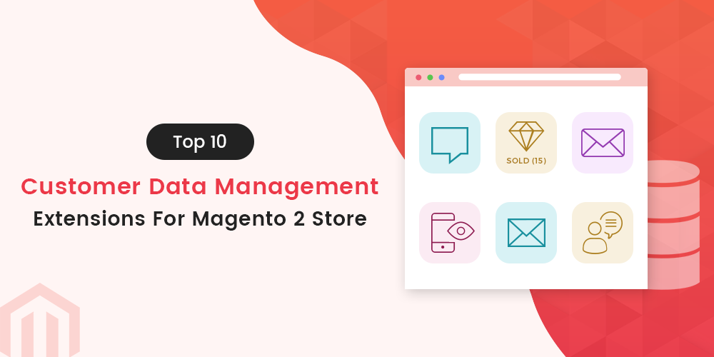 Top 10 Customer Data Management Extensions For Magento 2 Store