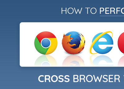 Effective Cross Browser Testing Tips 2018 & Useful Tools