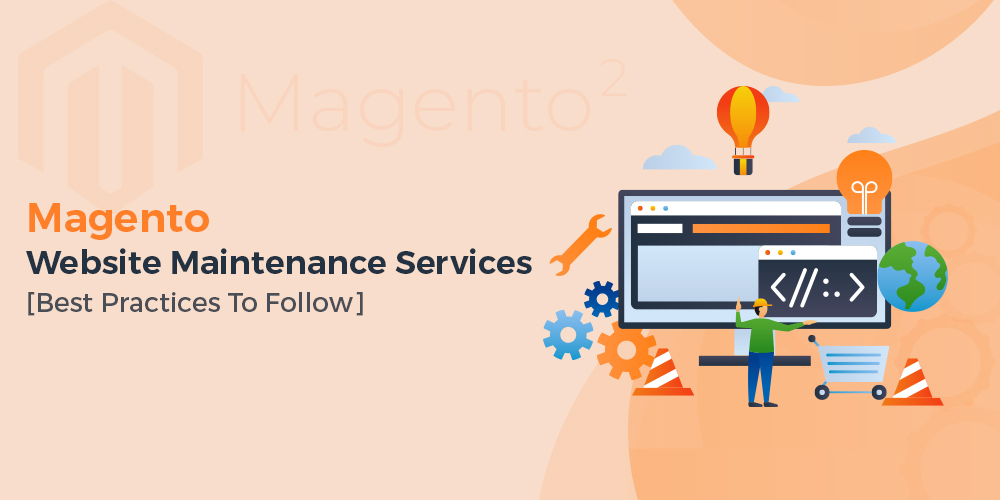 Magento Website Maintenance Services [Best Practices To Follow]