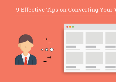 9 Effective Tips on Converting Your Visitors to Customers