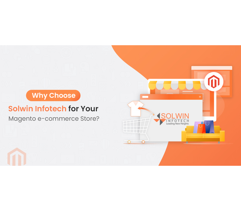 Why Choose Solwin Infotech For Your Magento E-Commerce Store?