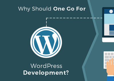 Why Should One Go For WordPress Development?