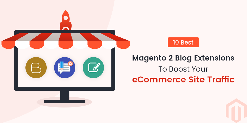 10 Best Magento 2 Blog Extensions To Boost Your ECommerce Site Traffic