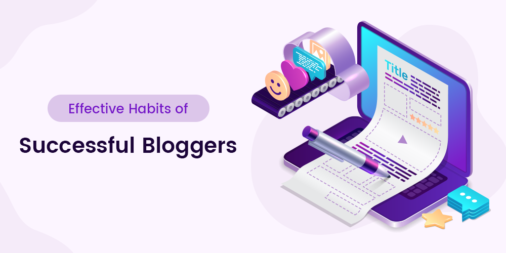 Effective Habits Of Successful Bloggers