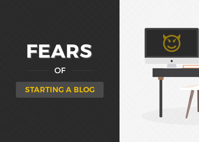 Fears of Starting a Blog and How to Overcome Them