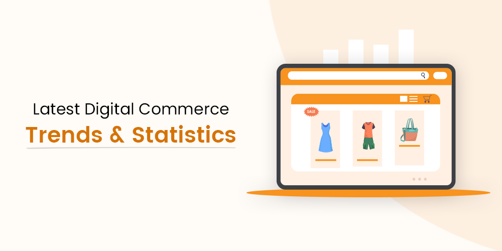 Latest Digital Commerce Trends & Statistics
