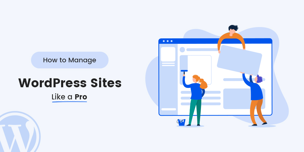 How To Manage WordPress Website (15 Pro Tips)