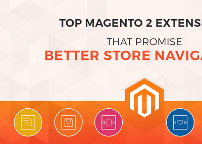 Top 10 Magento 2 Extensions that promise Better Store Navigation