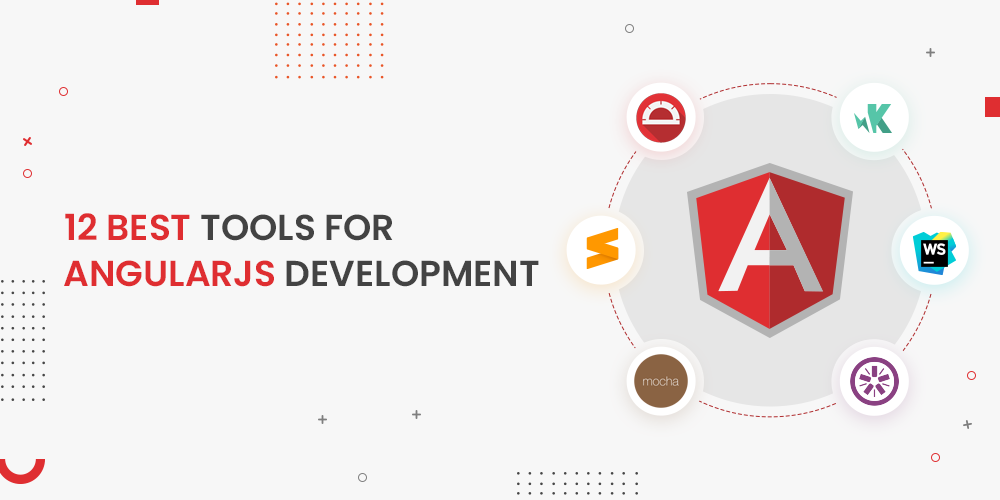 12 Best Tools For AngularJS Development