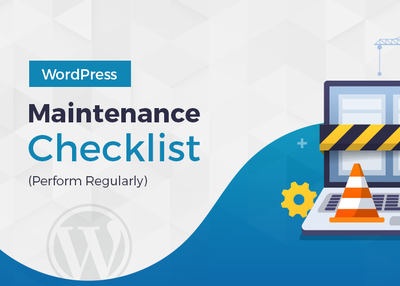 WordPress Maintenance Checklist (Must Perform Regularly)