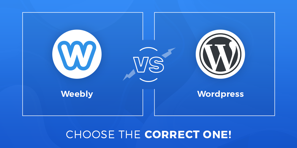 Weebly Vs WordPress: Choose The Correct One!
