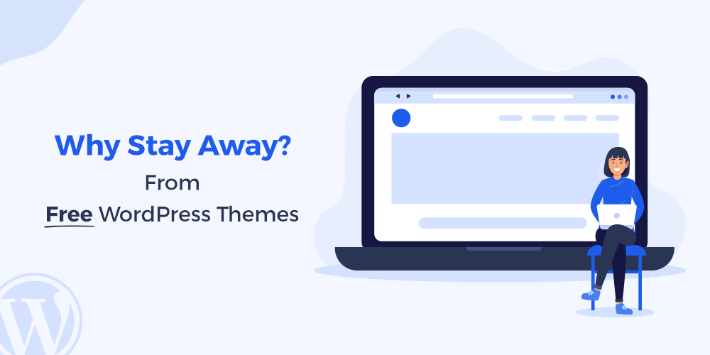 Why Stay Away From Free WordPress Themes?