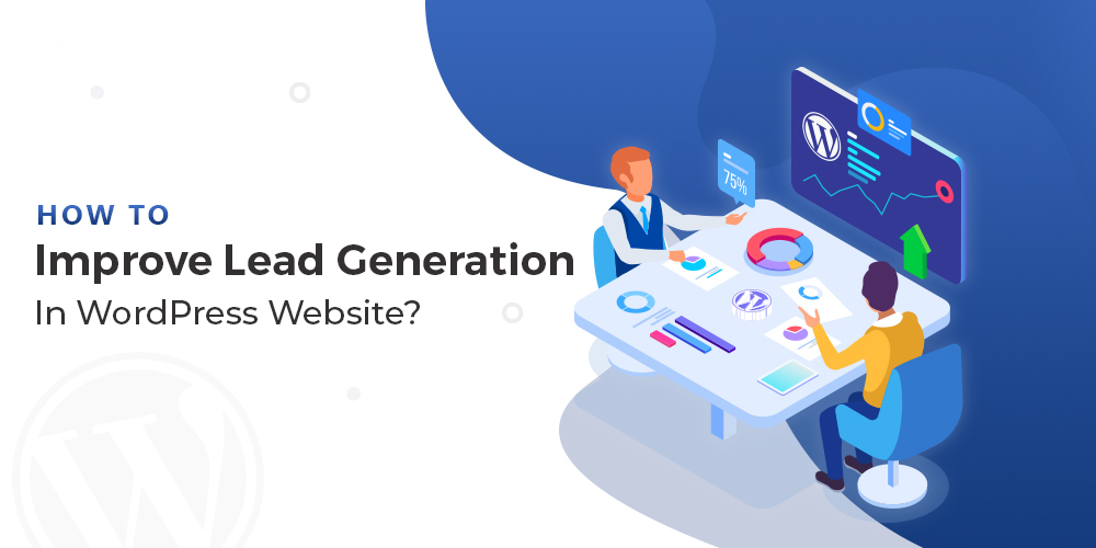How To Improve Lead Generation In WordPress Website?