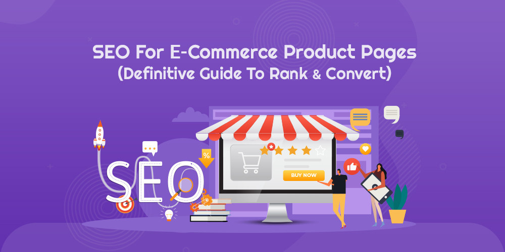 SEO For ECommerce Product Pages (Definitive Guide To Rank & Convert)