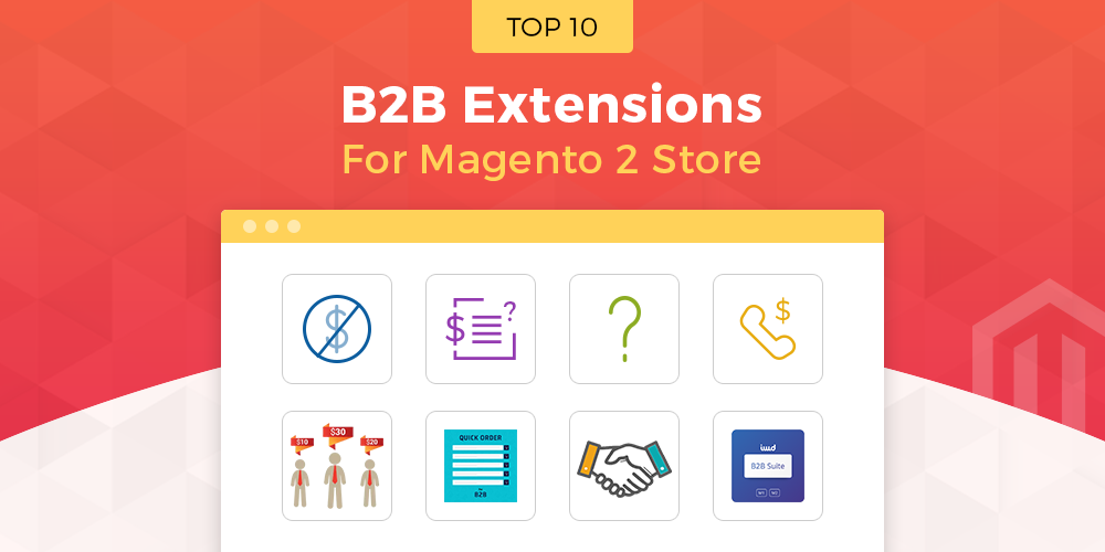 Awesome Magento 2 B2B Extensions [Leads In 2020]