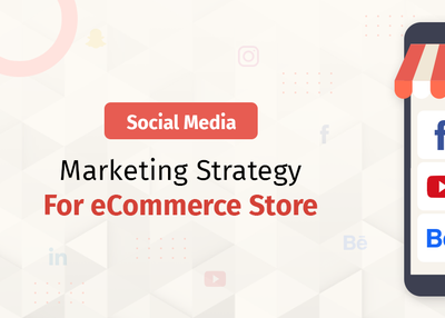 How to Use Social Media Marketing for eCommerce Store