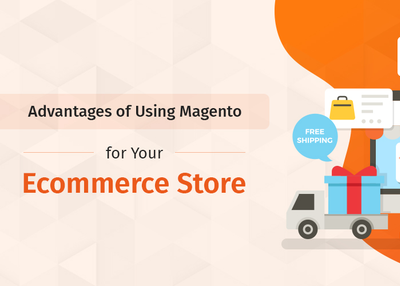 Advantages of Using Magento for Your Ecommerce Store