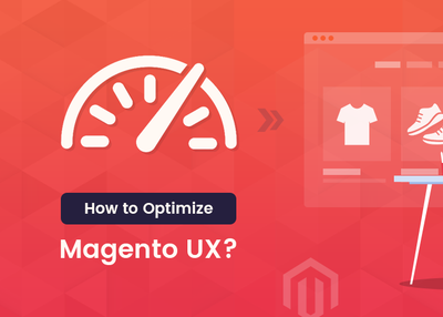 How To Optimize Magento UX for eCommerce Store (10 Best Ways)
