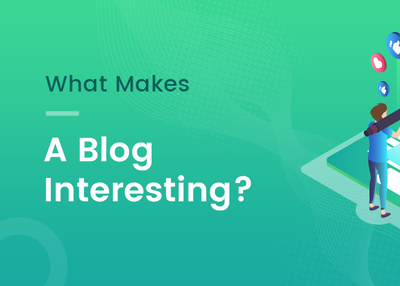 What Make Your Blog Posts More Interesting?