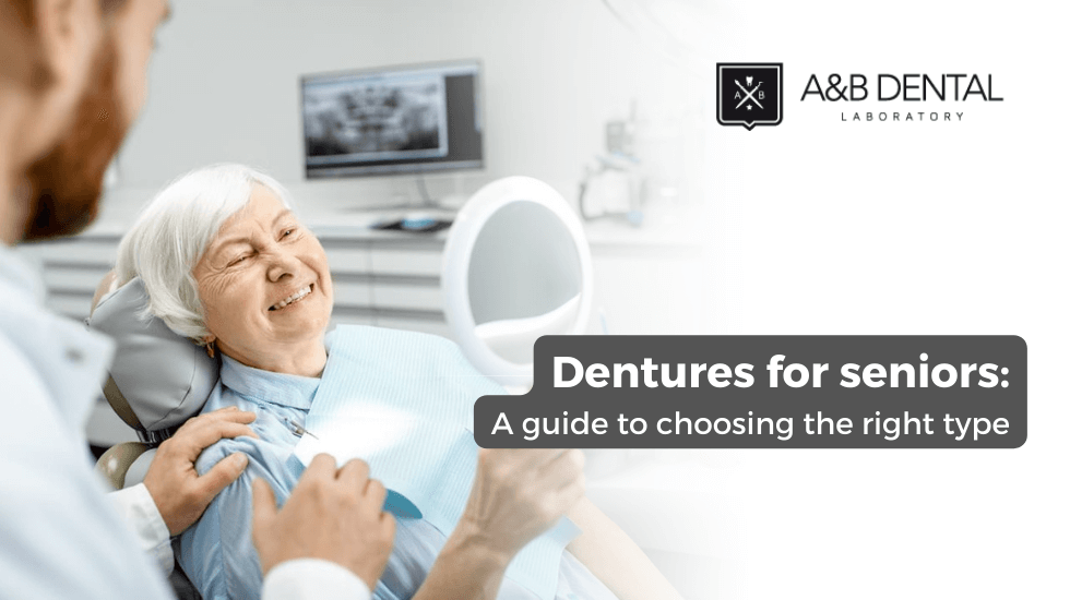 Dentures for seniors: a guide to choosing the right type