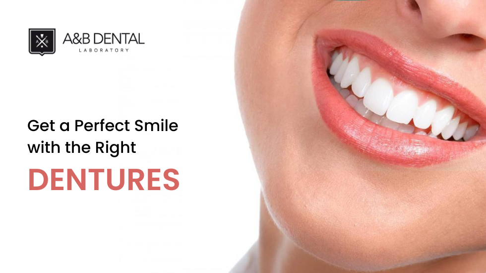 Get a Perfect Smile with the Right Dentures