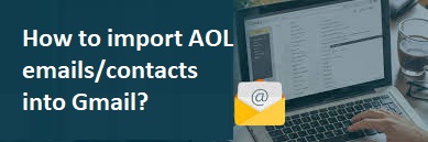 How to import AOL emails/contacts into Gmail?