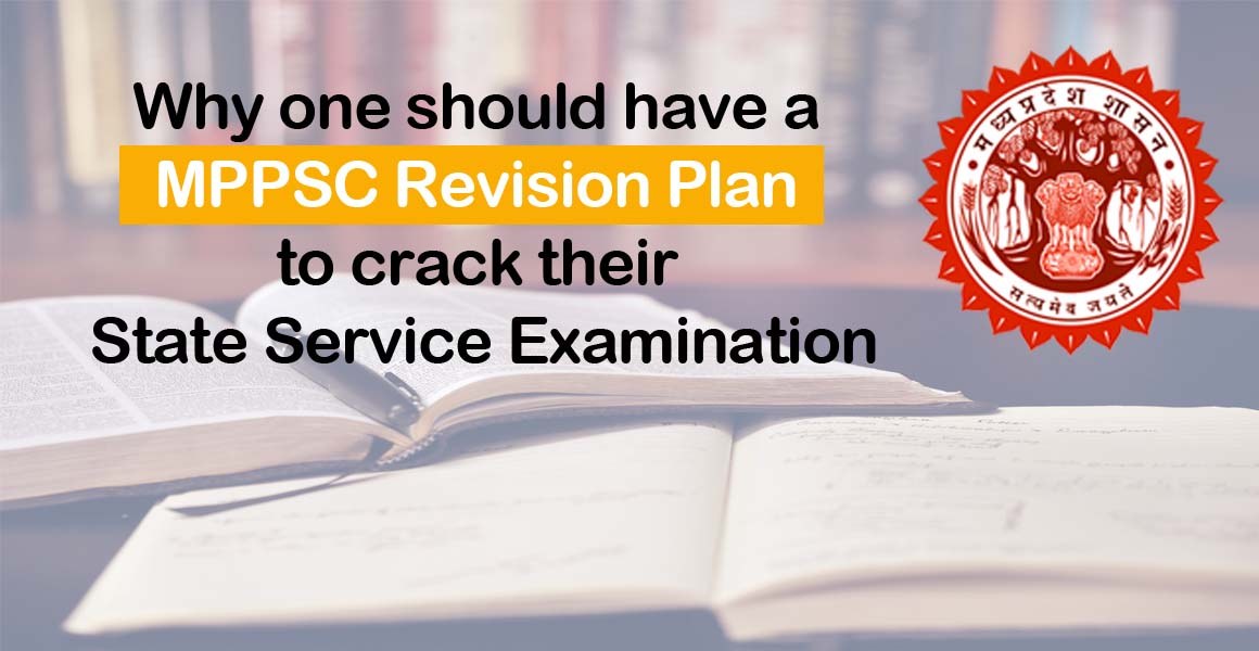 Why one should have a MPPSC revision plan to crack their state service examination.