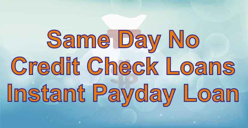 Same Day No Credit Check Loans - Instant Payday Loan