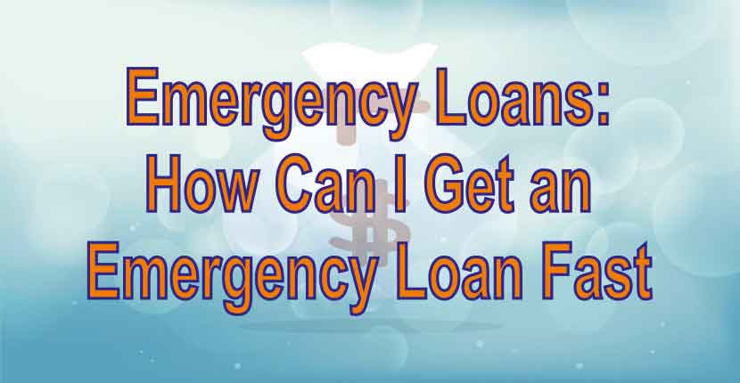 Emergency Loans: How Can I Get an Emergency Loan Fast |GetFastCashUS
