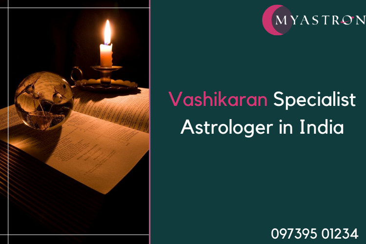 Vashikaran Specialist Astrologer in India