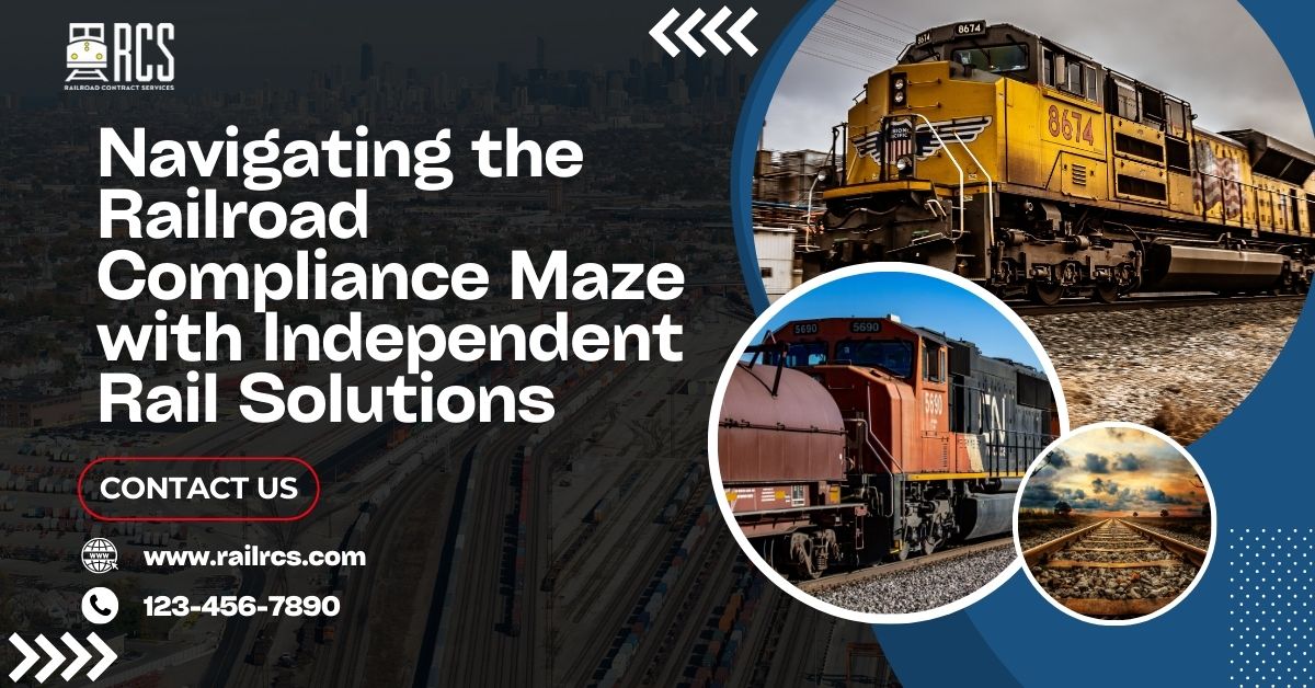 Navigating the Railroad Compliance Maze with Independent Rail Solutions