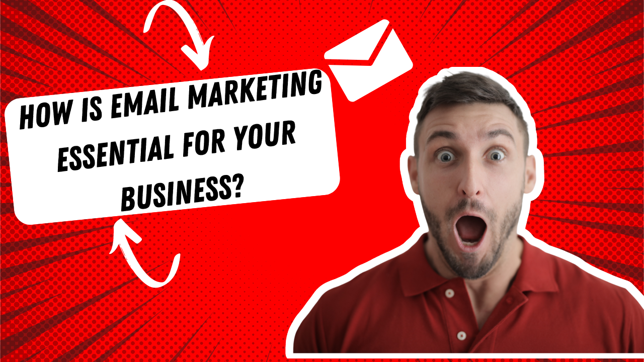 How is Email Marketing Essential For Your Business?