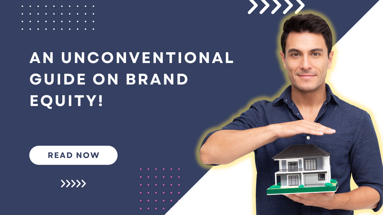 An Unconventional Guide on Brand Equity