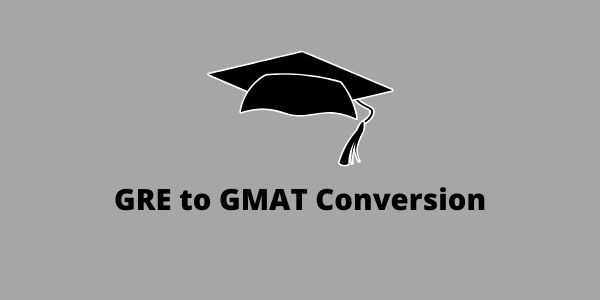 GRE to GMAT Conversion 2021 - Online Score Calculator