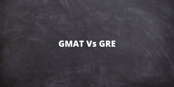 GMAT Vs GRE - Difference between GRE & GMAT & Which is easier?