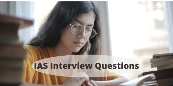 IAS Interview Questions & Answers - UPSC Interview Process - IAS Interview Questions