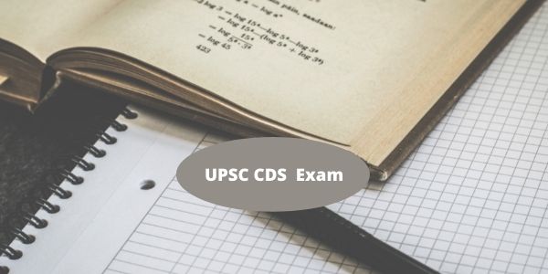 UPSC CDS Exam - Syllabus, Age Limit, Eligibility & Full Form