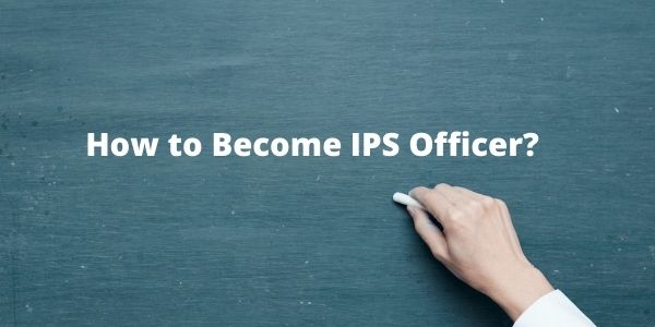 How to Become IPS Officer - Eligibility, Qualification, Age Limi