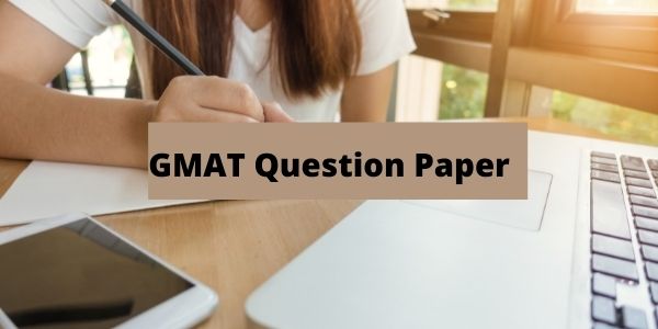 GMAT Question Paper - Sample Test & Previous Year Papers