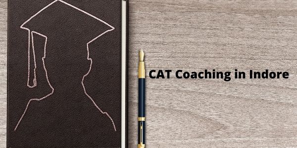 CAT Coaching in Indore - List of Best 5 CAT Coaching Centres