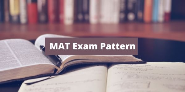 MAT Exam Pattern | Paper Pattern - Questions, Subjects & Total Marks