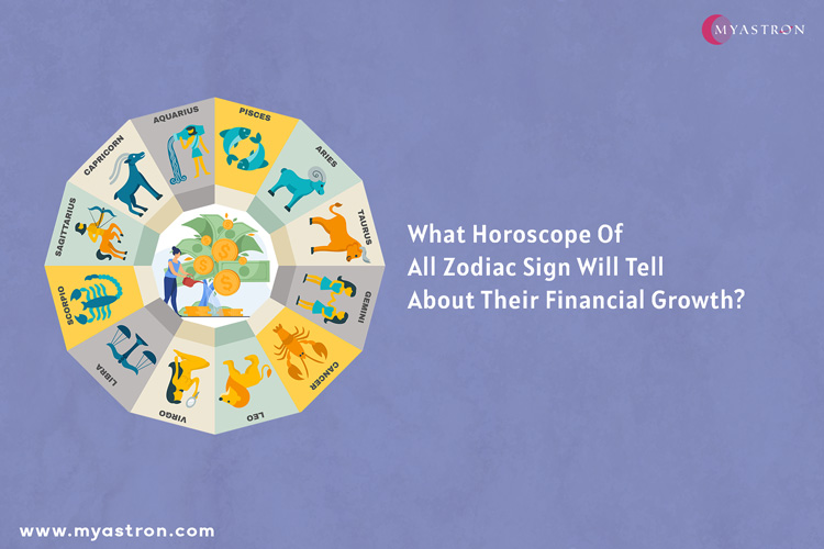 What Horoscope Of All Zodiac Sign Will Tell About Their Financial Growth?