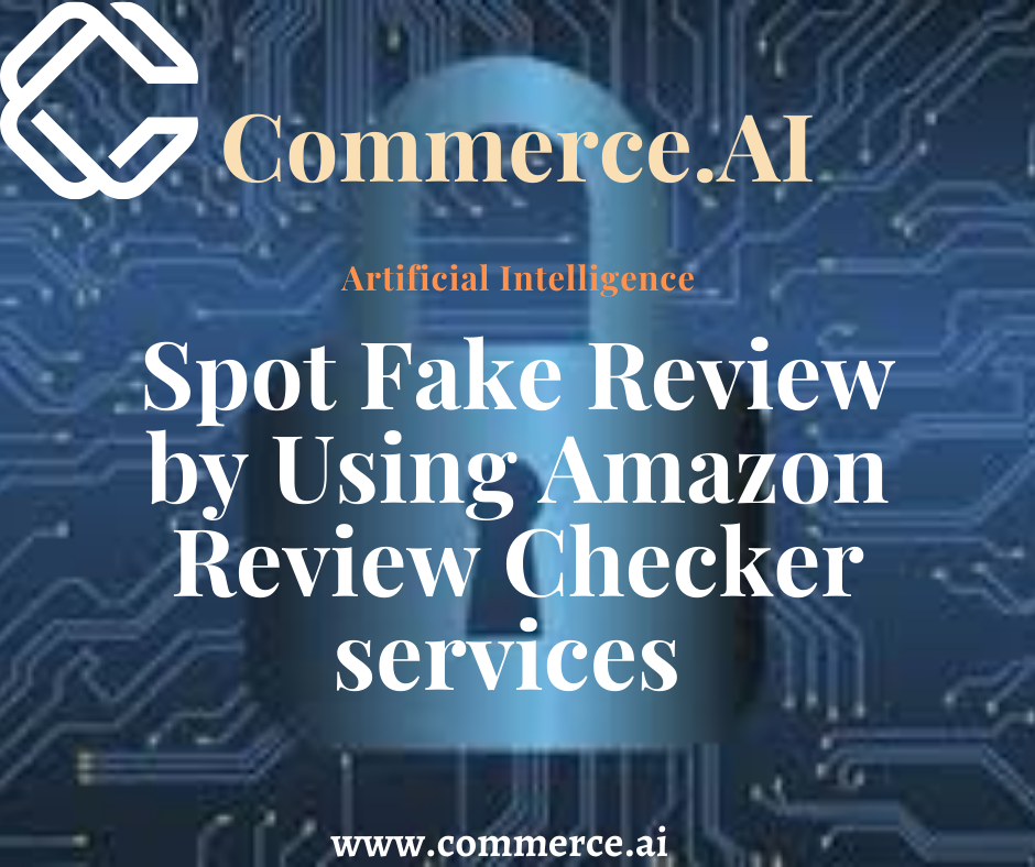 Find The Best Fake Amazon Review Checker | Commerce.AI