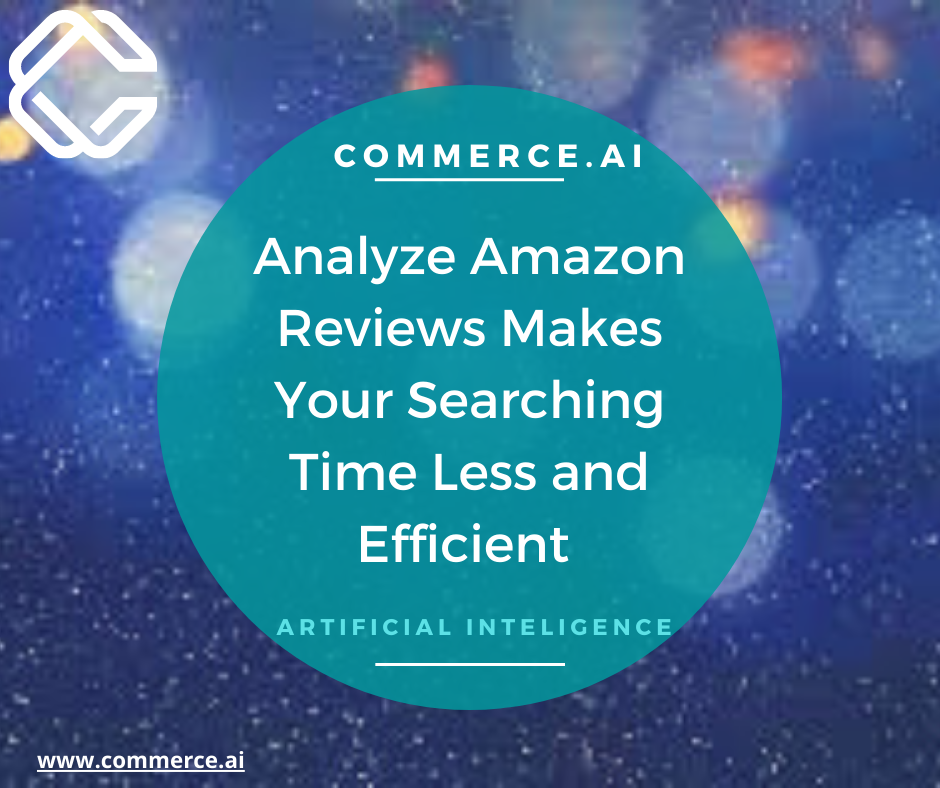 Analyze Amazon Reviews is Important for Every Business Growth | Commerce.AI