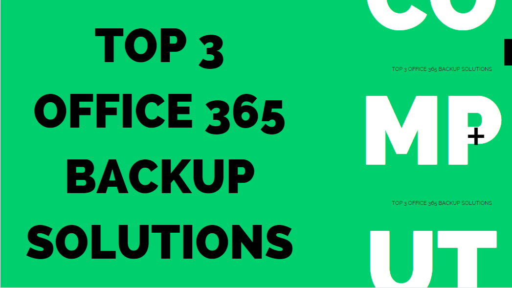 Top 3 Office 365 Backup Solutions