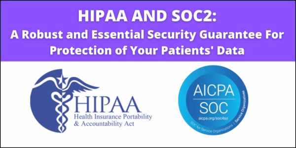 HIPAA and SOC2: A Robust and Essential Security For Your Patients’ Data