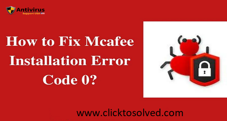 How to Fix the McAfee Installation Error code 0?