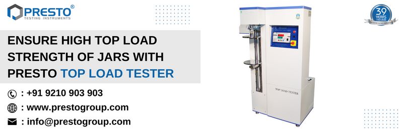 ENSURE HIGH TOP LOAD STRENGTH OF JARS WITH PRESTO TOP LOAD TESTER