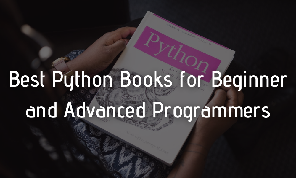 Best Python Books for Beginner and Advanced Programmers